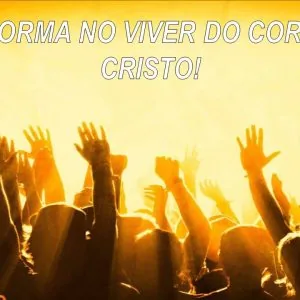 A Reforma no Viver no Corpo de Cristo!