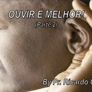 Ouvir é Melhor! Parte 1
