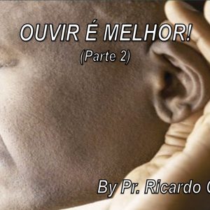 Ouvir é Melhor! Parte 2