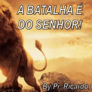 A Batalha é do Senhor! Parte 1