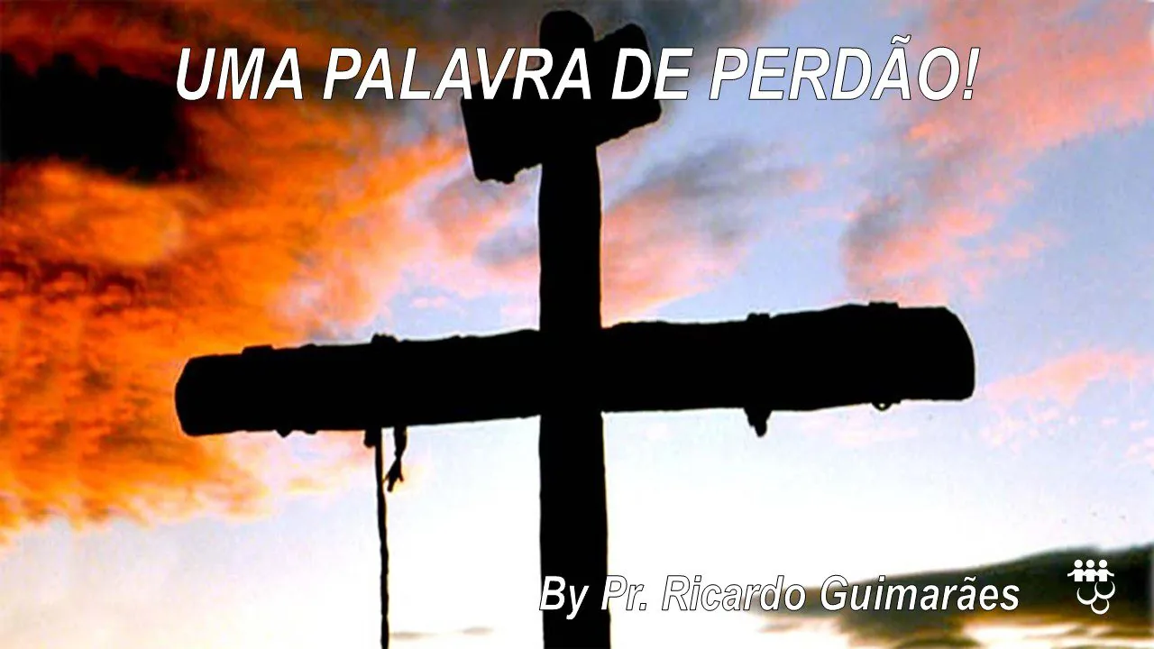 Uma Palavra de Perdão! 1 Uma Palavra de Perdão!