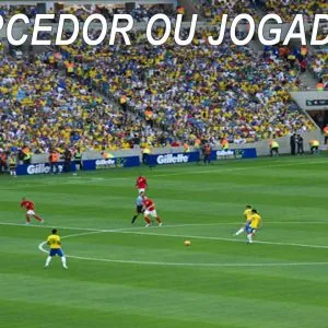 Torcedor ou Jogador!