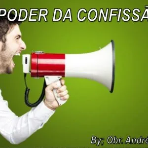 O Poder da Confissão!