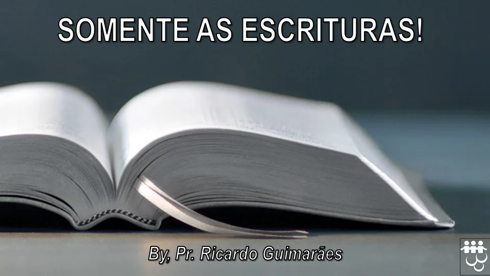 Somente as Escrituras! 1 Somente as Escrituras!