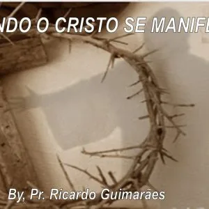 Quando o Cristo se Manifesta!