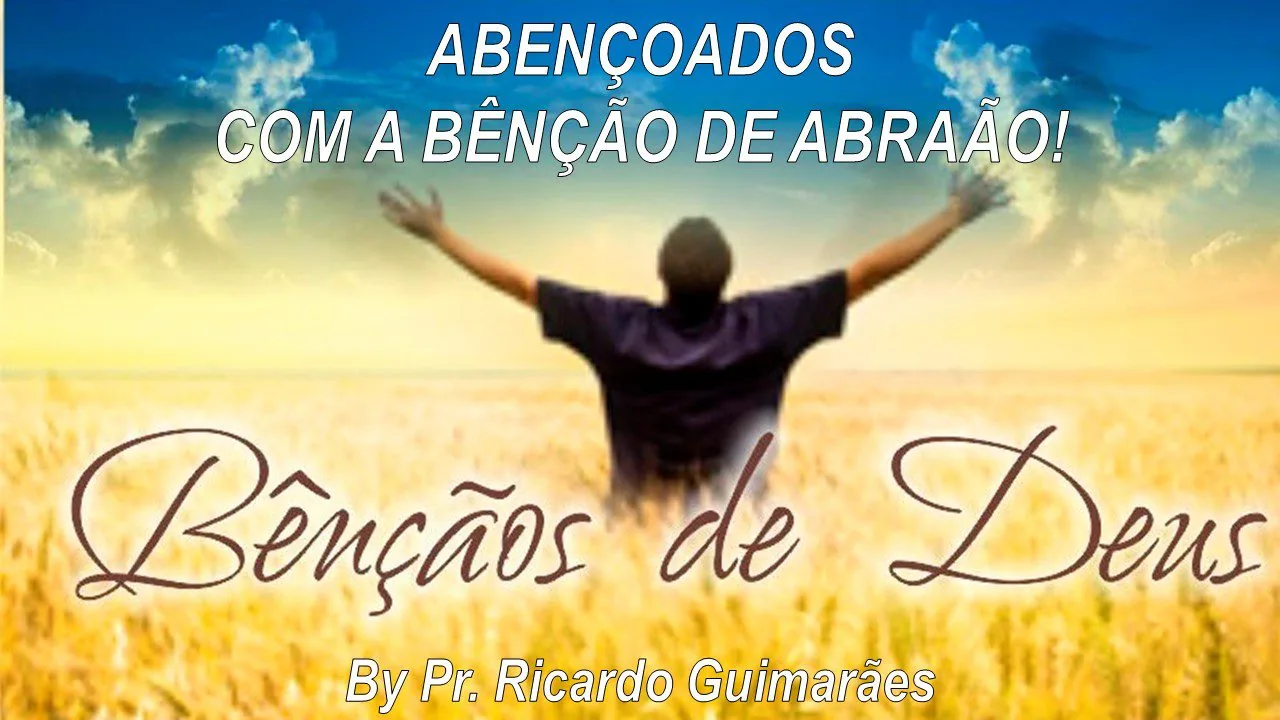 Abençoados com a Benção de Abraão! 1 Abençoados com a Benção de Abraão!