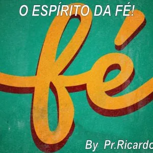 O Espírito da Fé!  Parte 1