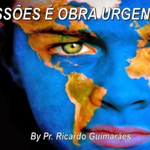 Missões é Obra Urgente!