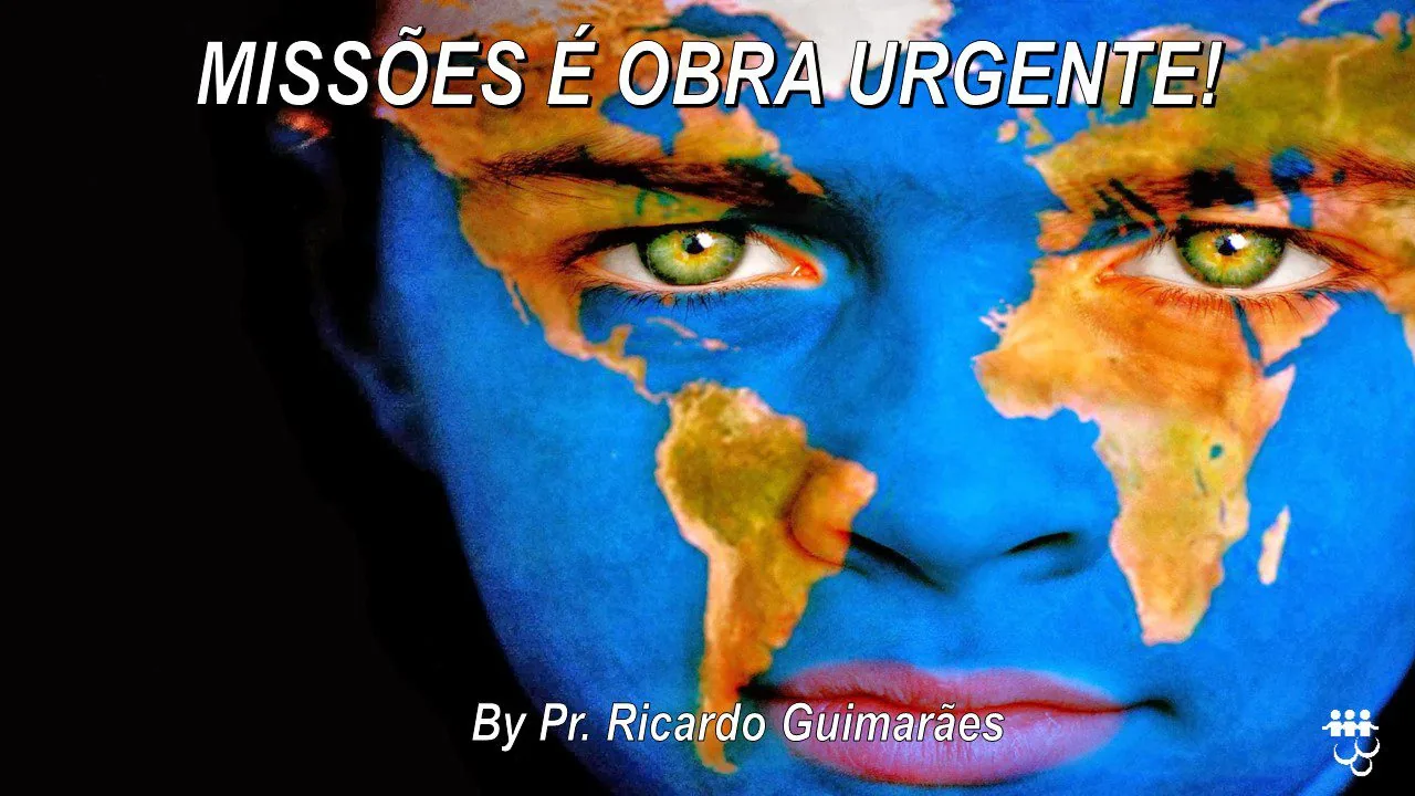 Missões é Obra Urgente! 1 Missões é Obra Urgente!