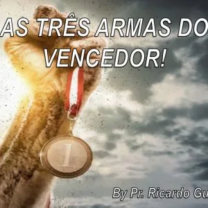 As Três Armas do Vencedor!