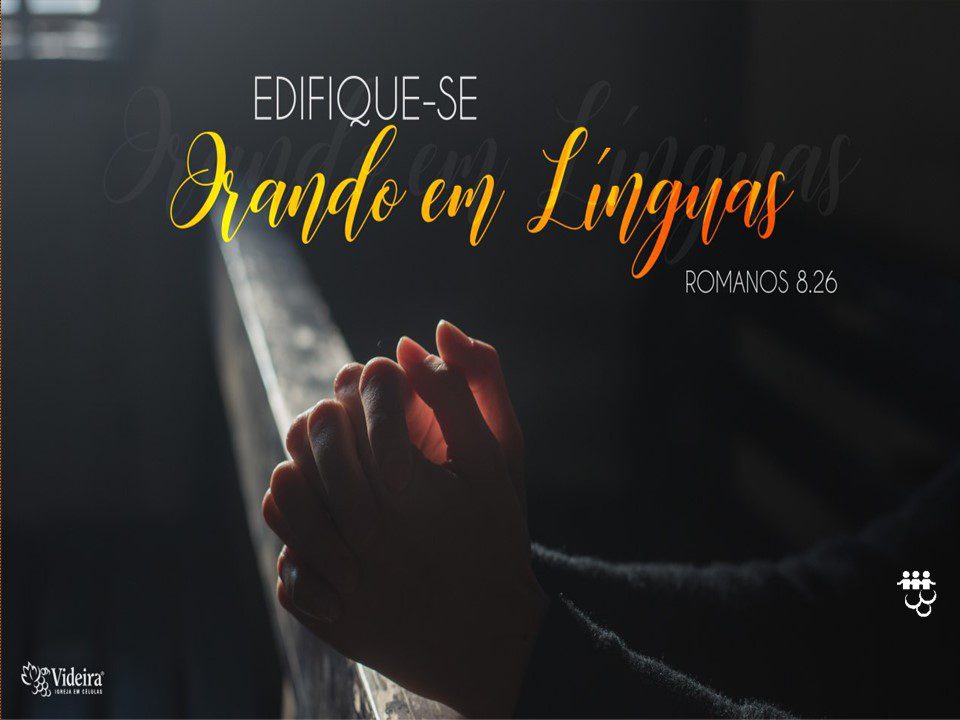 Edifique-se Orando em Línguas! 1 Edifique-se Orando em Línguas!