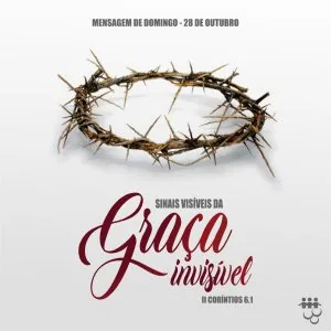 Sinais Visíveis da Graça Invisível!