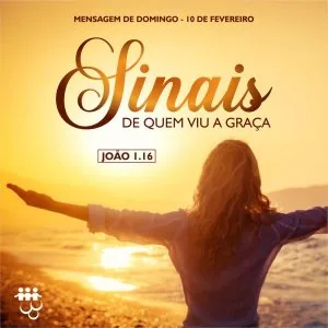 Sinais de Quem Viu a Graça!