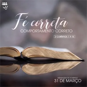 Fé Correta, Comportamento Correto!