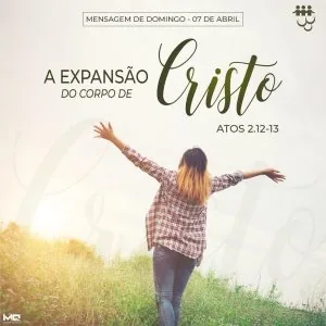 A Expansão do Corpo de Cristo!