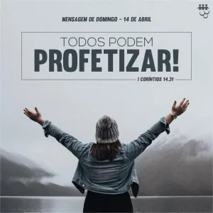 Todos Podem Profetizar!