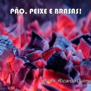 Pão, Peixe e Brasas !