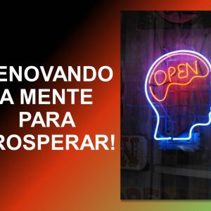 Renovando a Mente Para Prosperar