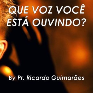Qual Voz Você Está Ouvindo?