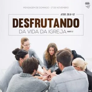 Desfrutando da Vida da Igreja - Parte 2