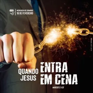 Quando Jesus Entra em Cena!