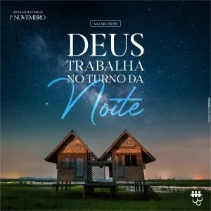 Deus Trabalha no Turno da Noite