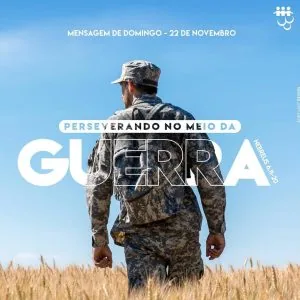 Perseverando no Meio da Guerra!
