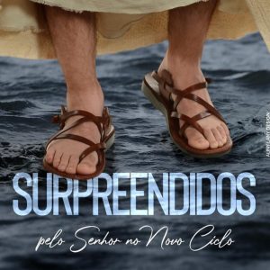 Surpreendidos Pelo Senhor no Novo Ciclo!