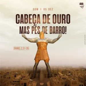 Cabeça de Ouro Mas Pés de Barro!