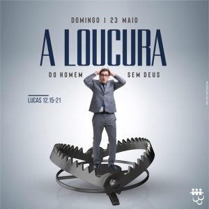 A Loucura do Homem Sem Deus!