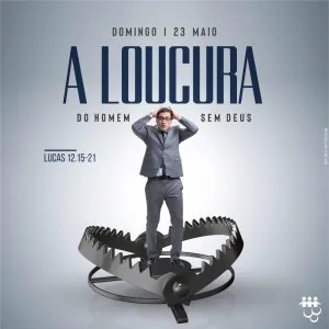 A Loucura do Homem Sem Deus!
