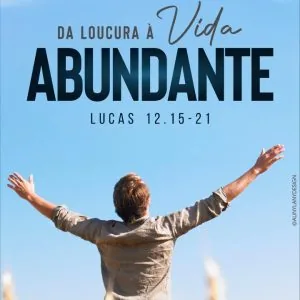 Da Loucura a Vida Abundante!