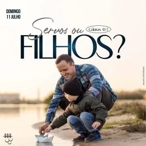 Servos ou Filhos ?