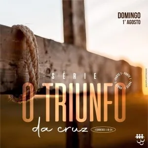 O Triunfo da Cruz - Parte 1!