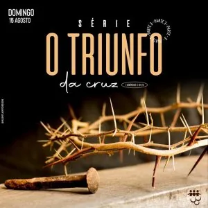 O Triunfo da Cruz - Parte 3