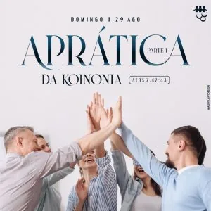 A Prática da Koinonia - Parte 1