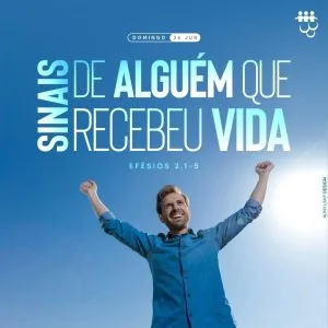 Sinais de Alguém que Recebeu Vida!