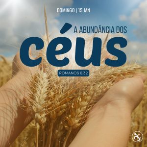 A Abundância dos Céus!