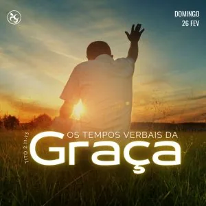 Os Tempos Verbais da Graça!