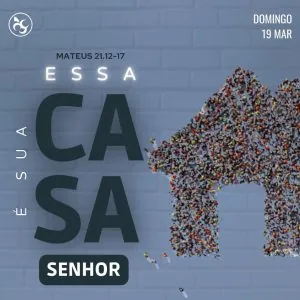 Essa Casa é Sua Casa Senhor!