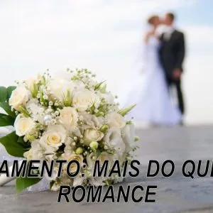 Casamento- Mais do Que Romance!