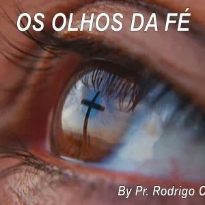 Os Olhos da Fé!