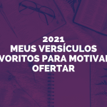 Amigos da Palavra 37 Meus versículos favoritos para motivar a ofertar