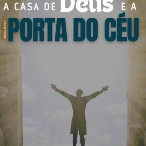 2917 - A Casa de Deus é a Porta do Céu!!