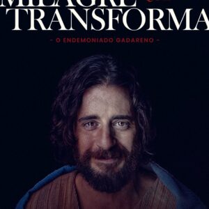 Milagre que Transforma! - O Endemoninhado Gadareno!!!
