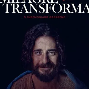 Milagre que Transforma! - O Endemoninhado Gadareno!!!