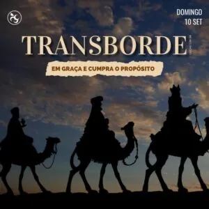 Transborde em Graça e Cumpra o Propósito!
