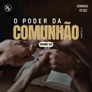 O Poder da Comunhão Parte 2!
