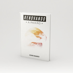 Renovando a paixão - Ricardo Guimarães
