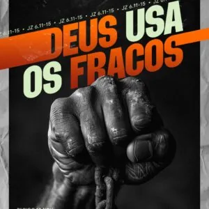 Deus Usa os Fracos!